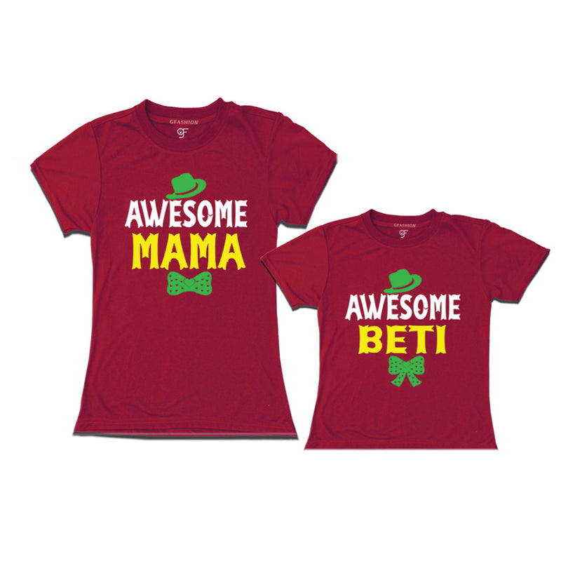 AWESOME MAMA AWESOME BETI MATCHING FAMILY T SHIRTS