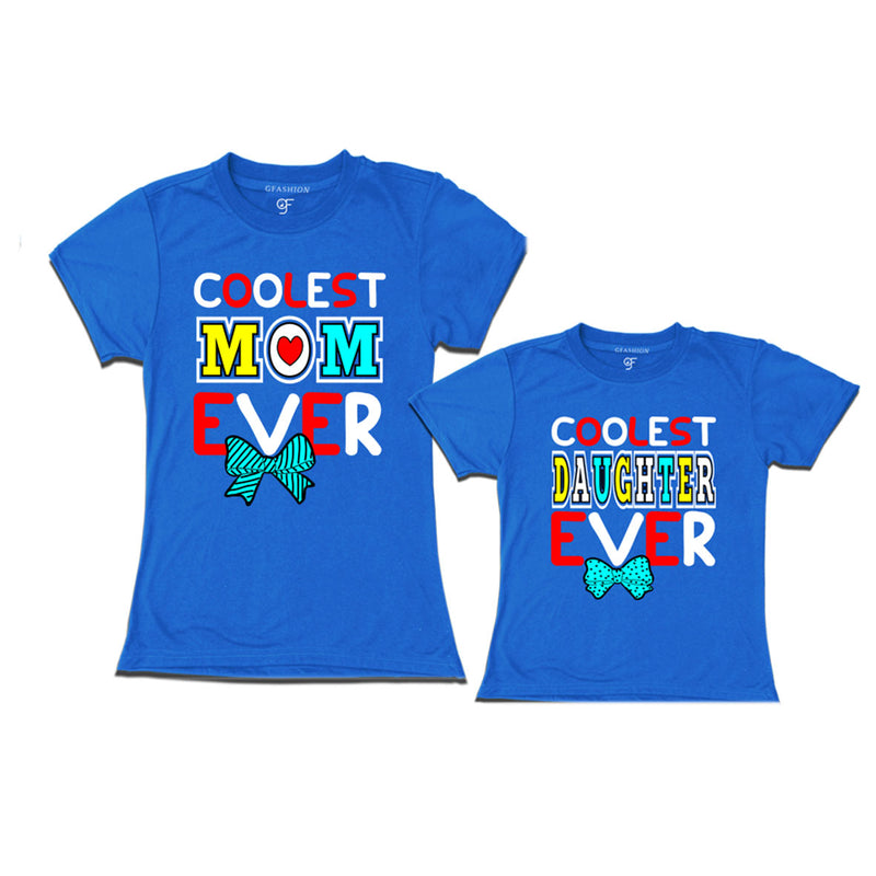 COOLEST MOM DAUGHTER EVER MATCHING T SHIRTS