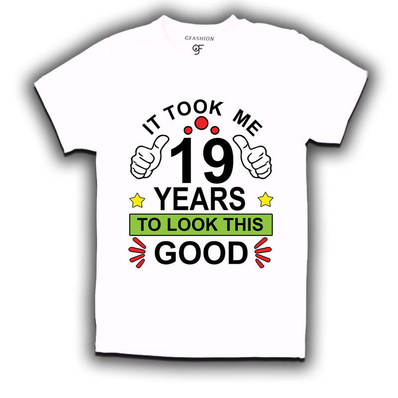 19th birthday tshirts with it took me 19 years to look this good design