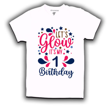let's glow it's my 1st birthday t-shirts