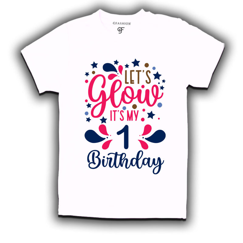 let's glow it's my 1st birthday t-shirts