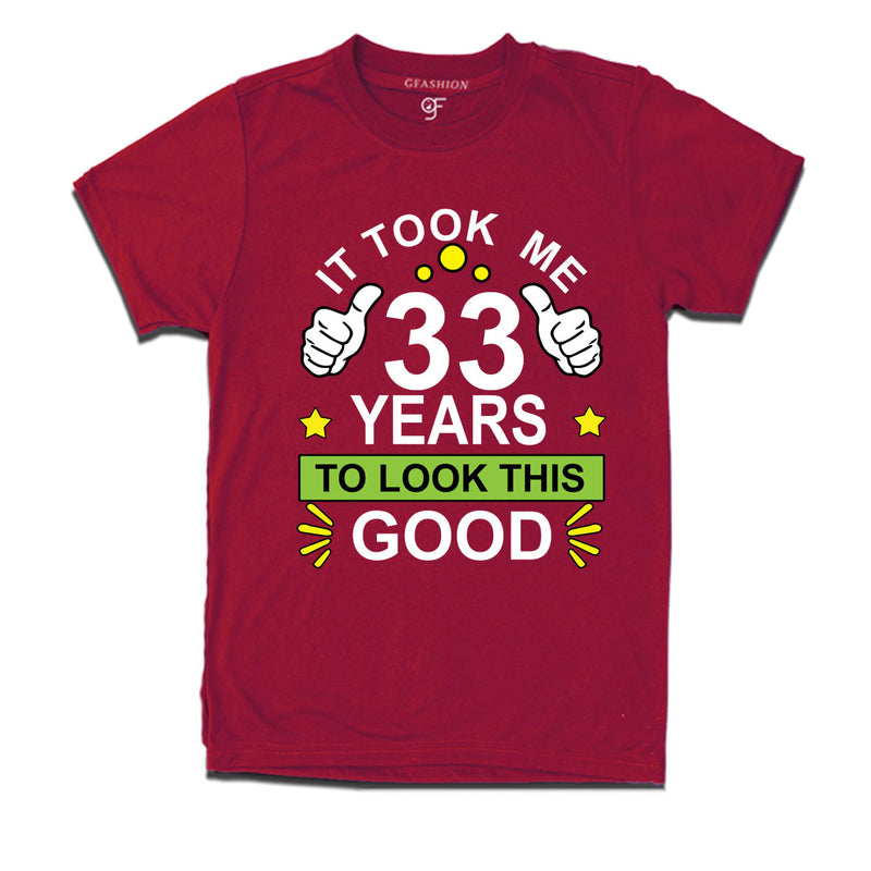 33rd birthday tshirts with it took me 33 years to look this good design