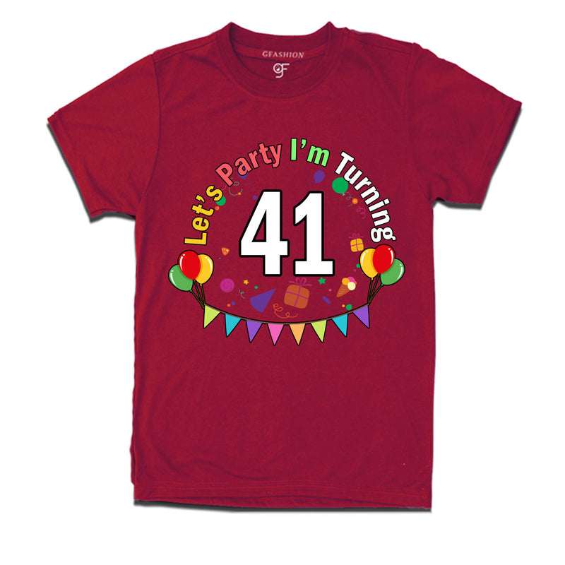 Let's party i'm turning 41 festive birthday t shirts