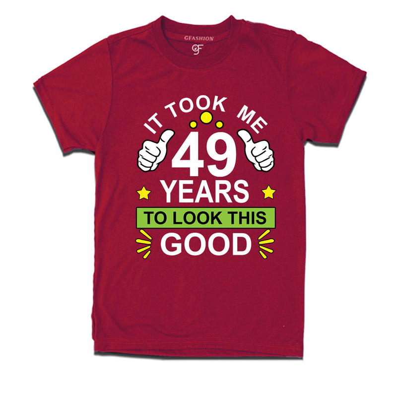 49th birthday tshirts with it took me 49 years to look this good design