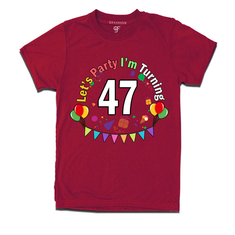 Let's party i'm turning 47 festive birthday t shirts