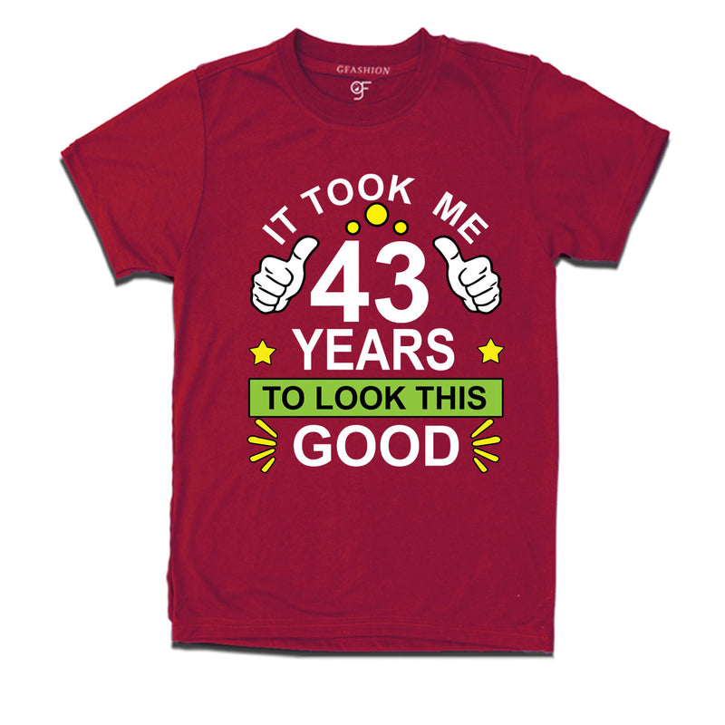 43rd birthday tshirts with it took me 43 years to look this good design