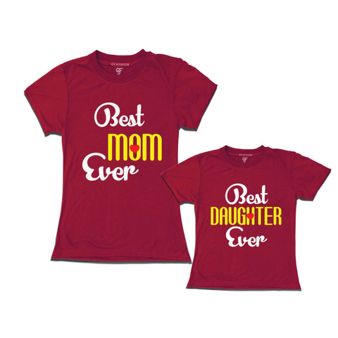 BEST MOM BEST DAUGHTER EVER FAMILY T SHIRTS
