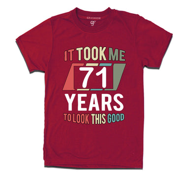 it took me 71 years to look this good tshirts for 71st birthday