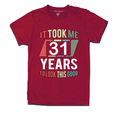 it took me 31 years to look this good tshirts for 31st birthday