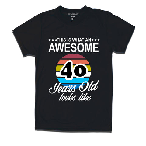 what an awesome 40 years looks like t shirts- 40th birthday tshirts