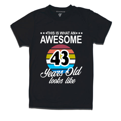 what an awesome 43 years looks like t shirts- 43rd birthday tshirts