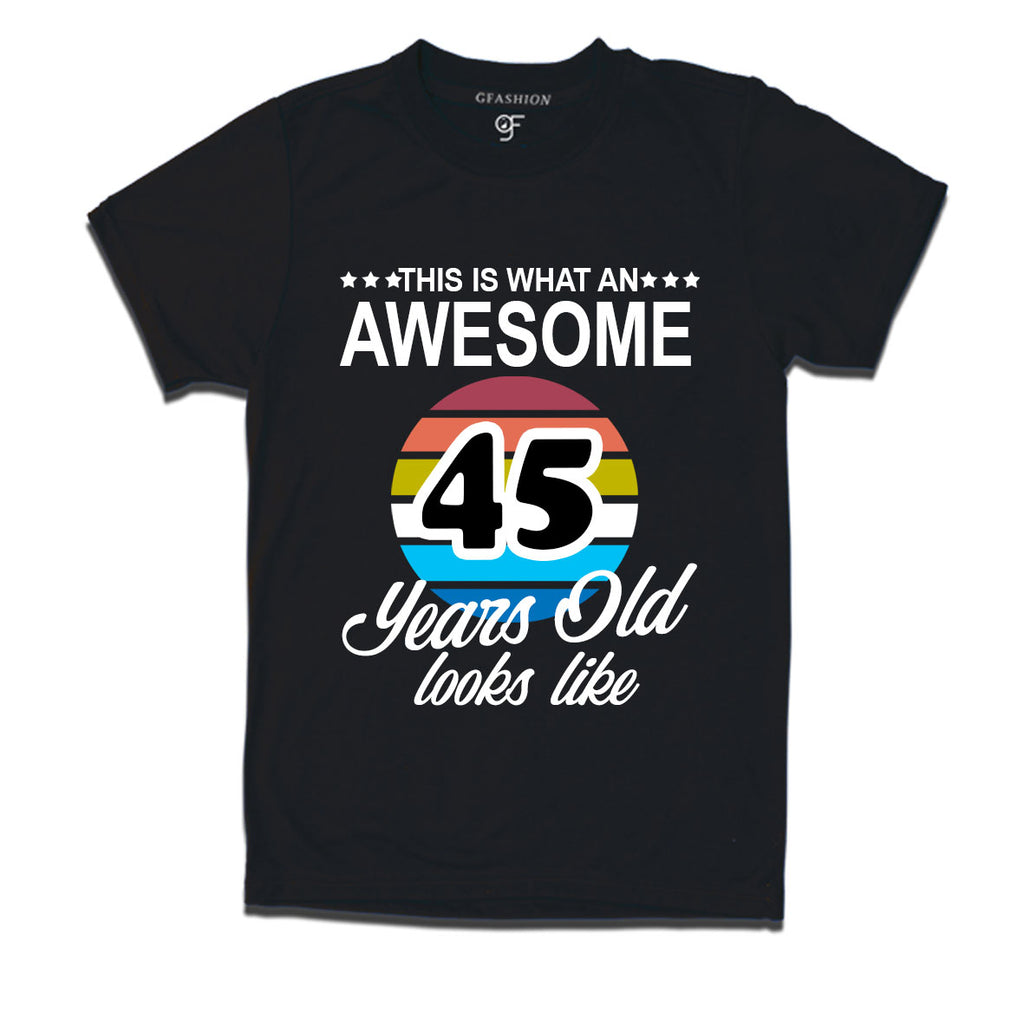 what an awesome 45 years looks like t shirts- 45th birthday tshirts