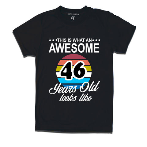 what an awesome 46 years looks like t shirts- 46th birthday tshirts