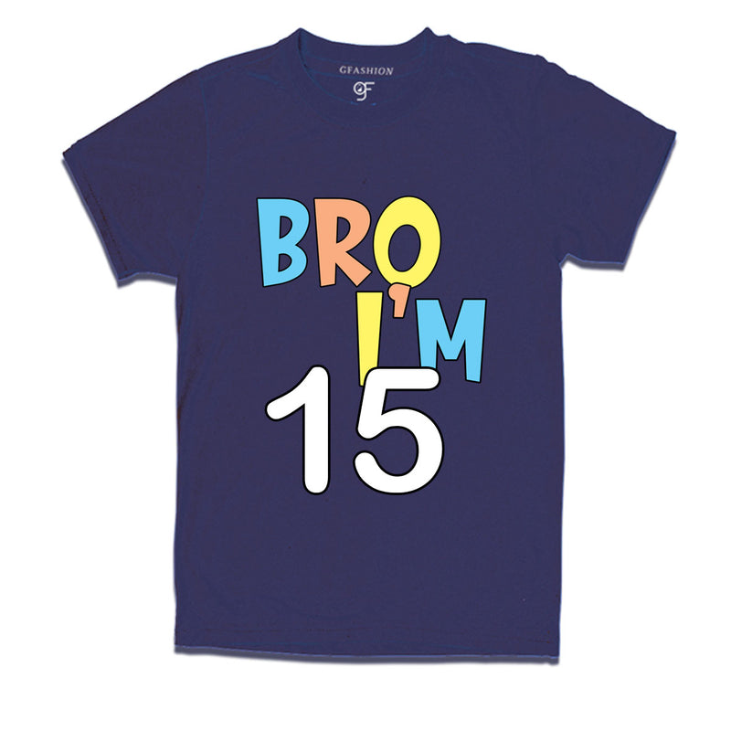 Bro I'm 15 trending birthday t shirts