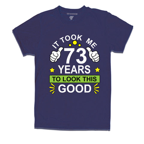 73rd birthday tshirts with it took me 73 years to look this good design
