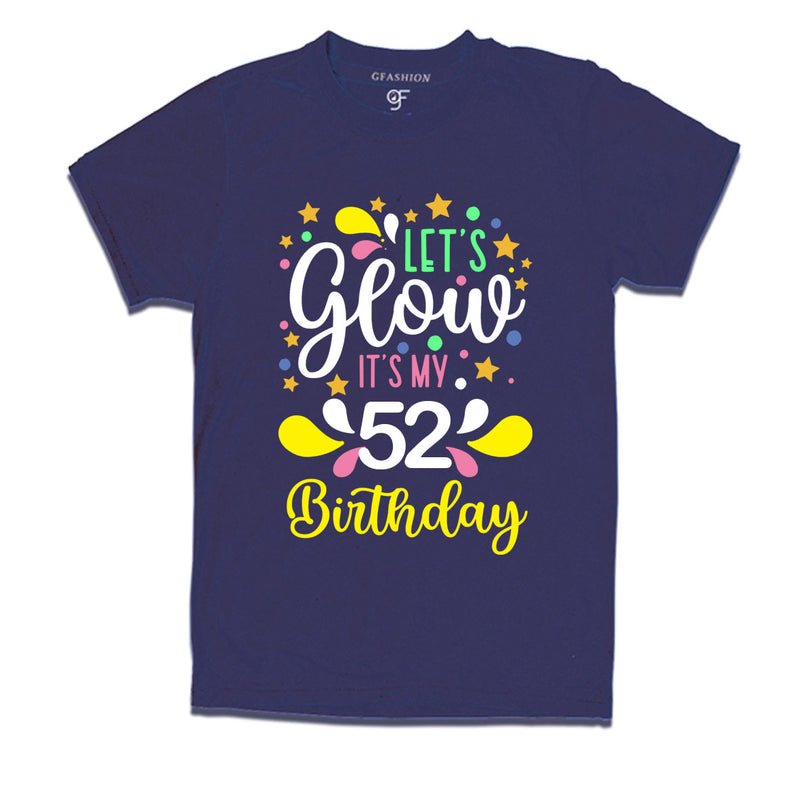 let's glow it's my 52nd birthday t-shirts