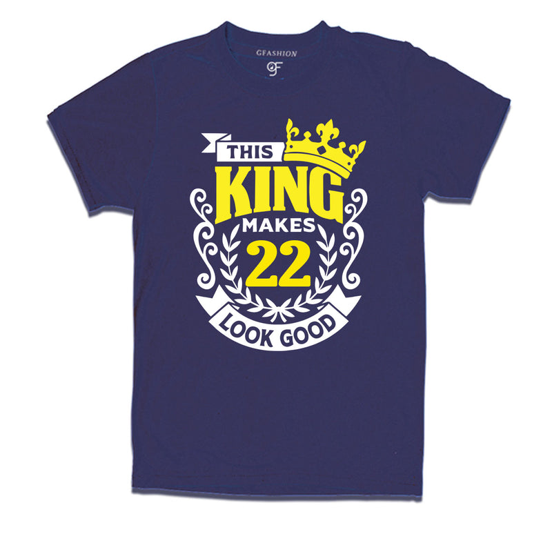 This king makes 22 look good 22nd birthday mens tshirts