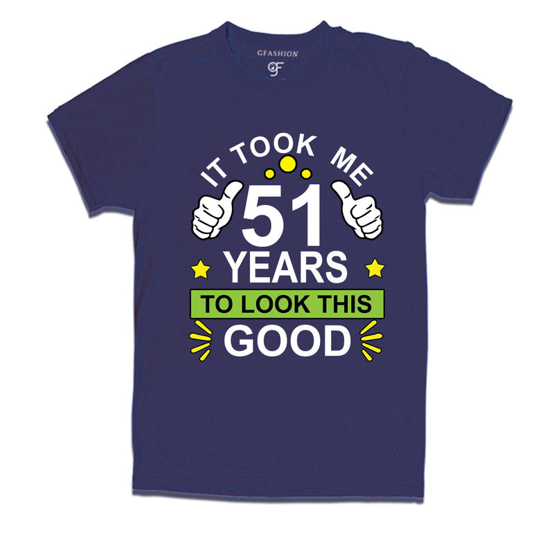 51st birthday tshirts with it took me 51 years to look this good design