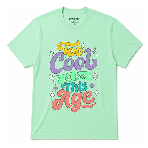Too Cool to Be This Age T-Shirt
