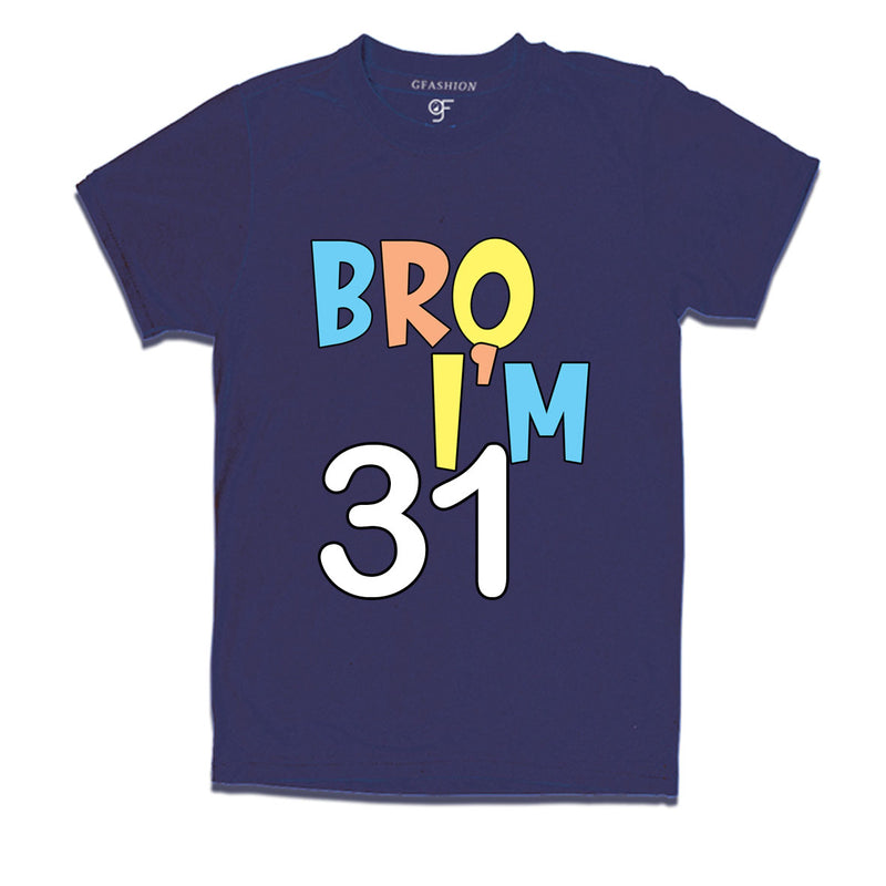 Bro I'm 31 trending birthday t shirts