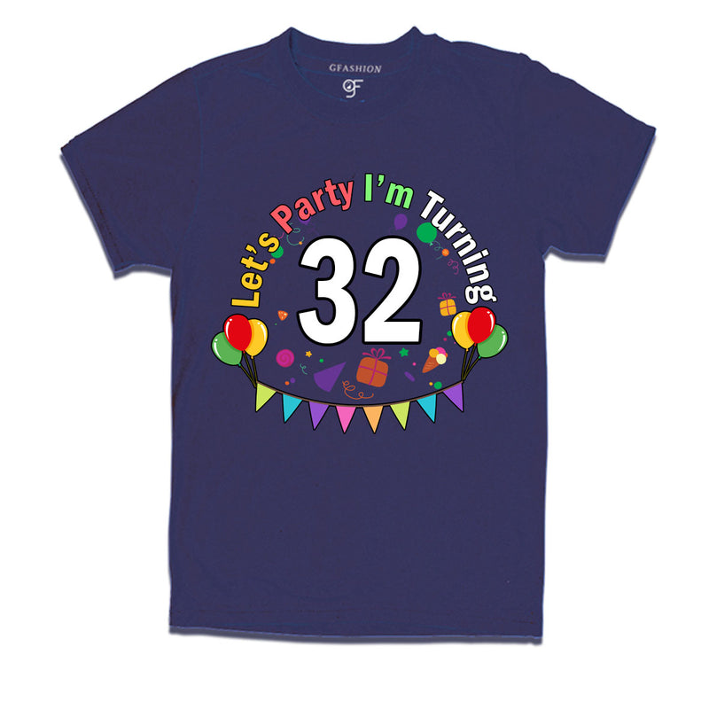 Let's party i'm turning 32 festive birthday t shirts