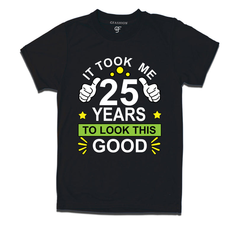 25th birthday tshirts with it took me 25 years to look this good design