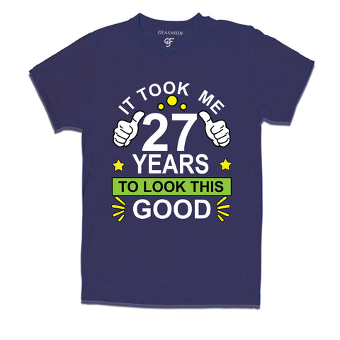 27th birthday tshirts with it took me 27 years to look this good design