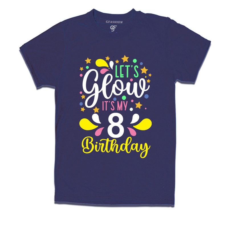 let's glow it's my 8th birthday t-shirts