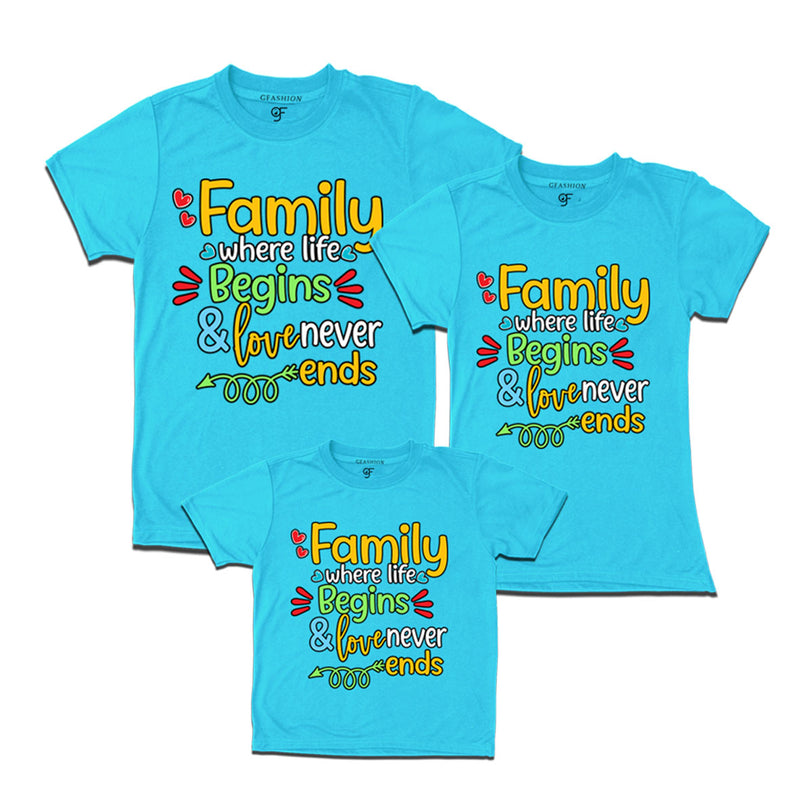 FAMILY WHERE LIFE BEGINS & LOVE NEVER ENDS MATCHING T SHIRTS