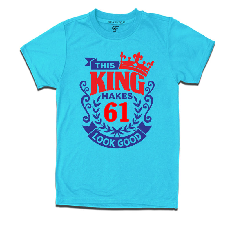 This king makes 61 look good 61st birthday mens tshirts