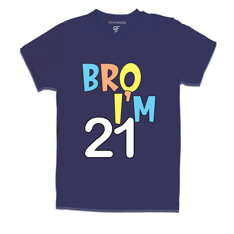 Bro I'm 21 trending birthday t shirts