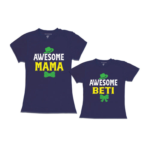 AWESOME MAMA AWESOME BETI MATCHING FAMILY T SHIRTS