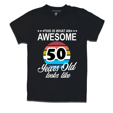 what an awesome  50 years looks like t shirts- 50th birthday tshirts