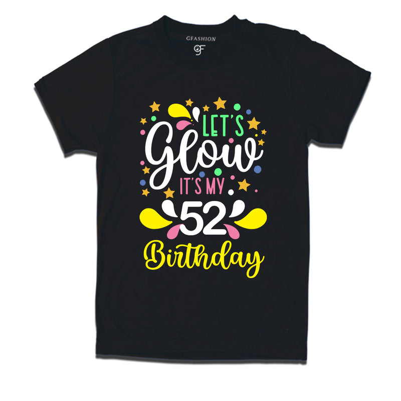 let's glow it's my 52nd birthday t-shirts