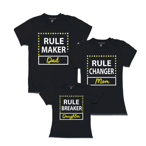 Rule Maker Changer Breaker T-shirts For Dad Mom and Daughter