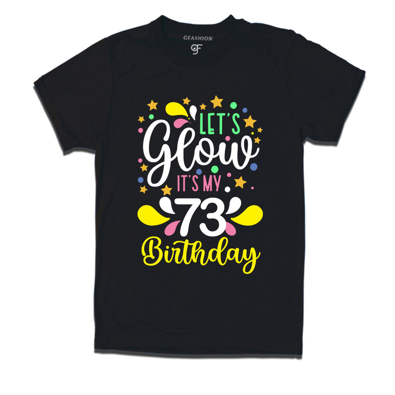 let's glow it's my 73rd birthday t-shirts