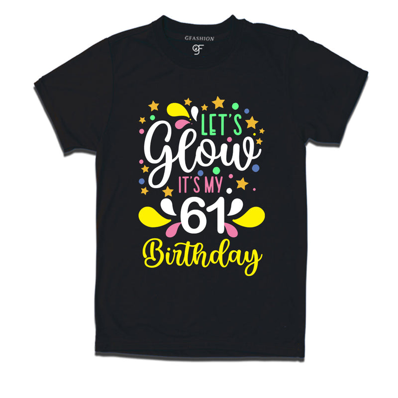 let's glow it's my 61st birthday t-shirts