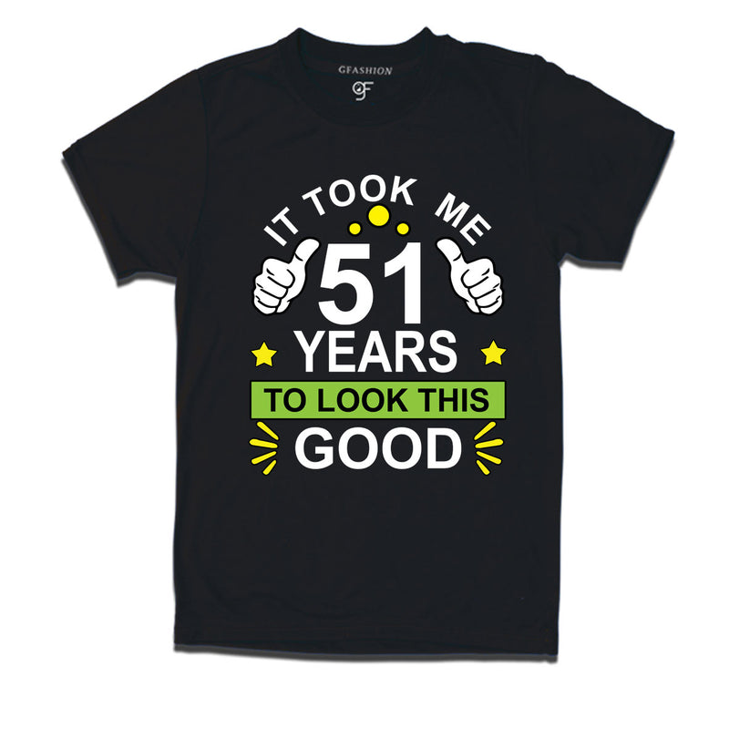 51st birthday tshirts with it took me 51 years to look this good design