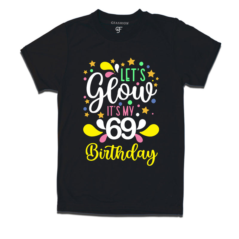 let's glow it's my 69th birthday t-shirts