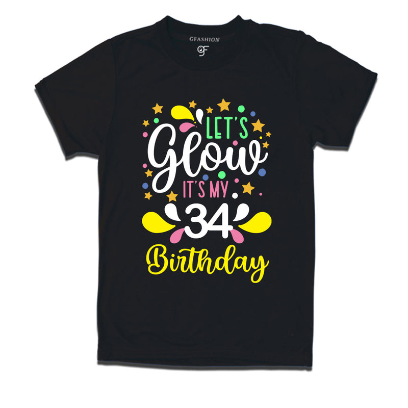 let's glow it's my 34th birthday t-shirts