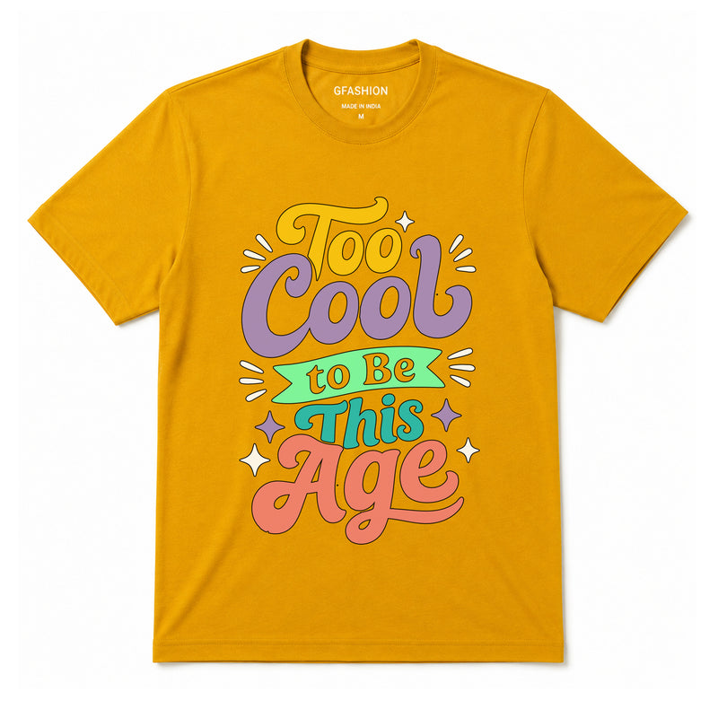 Too Cool to Be This Age T-Shirt