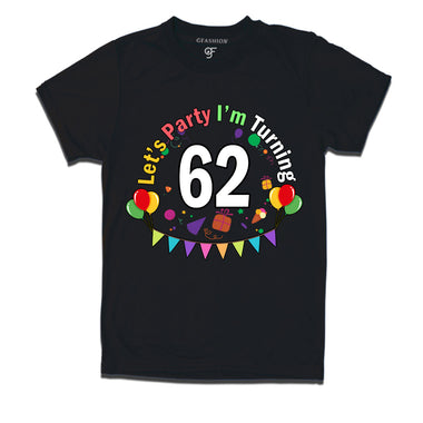 Let's party i'm turning 62 festive birthday t shirts