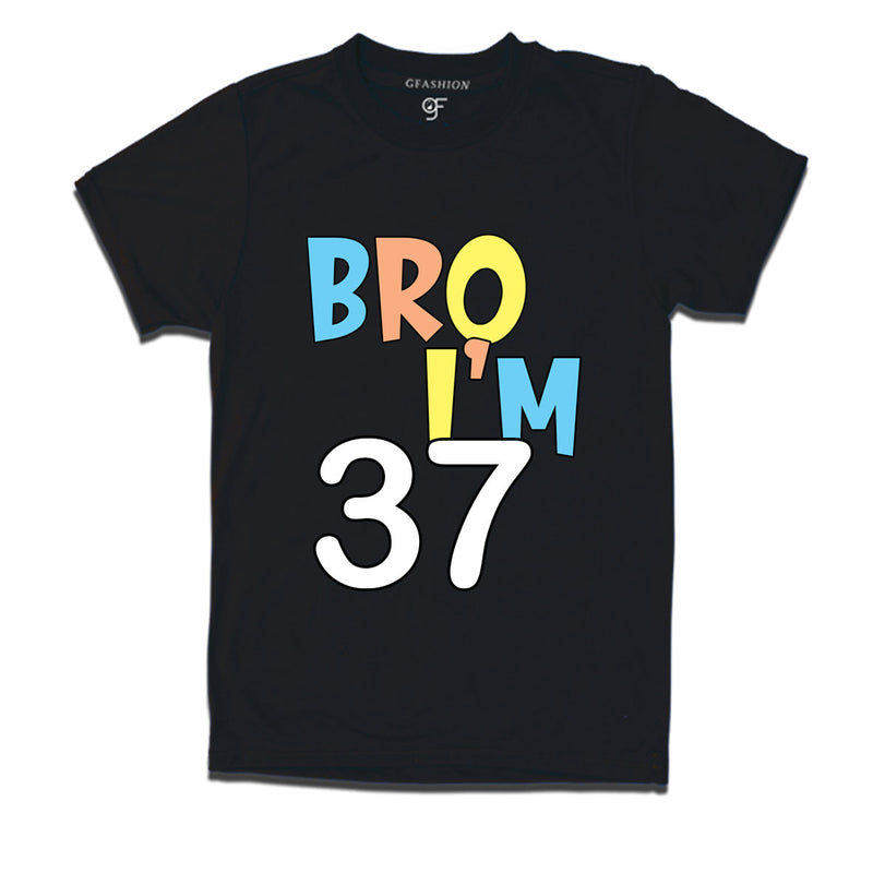 Bro I'm 37 trending birthday t shirts