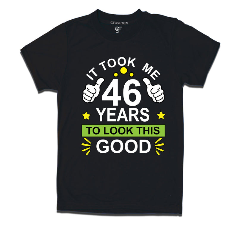 46th birthday tshirts with it took me 46 years to look this good design