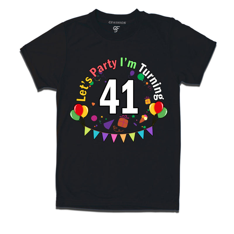 Let's party i'm turning 41 festive birthday t shirts