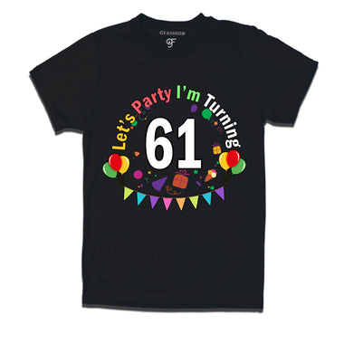 Let's party i'm turning 61 festive birthday t shirts