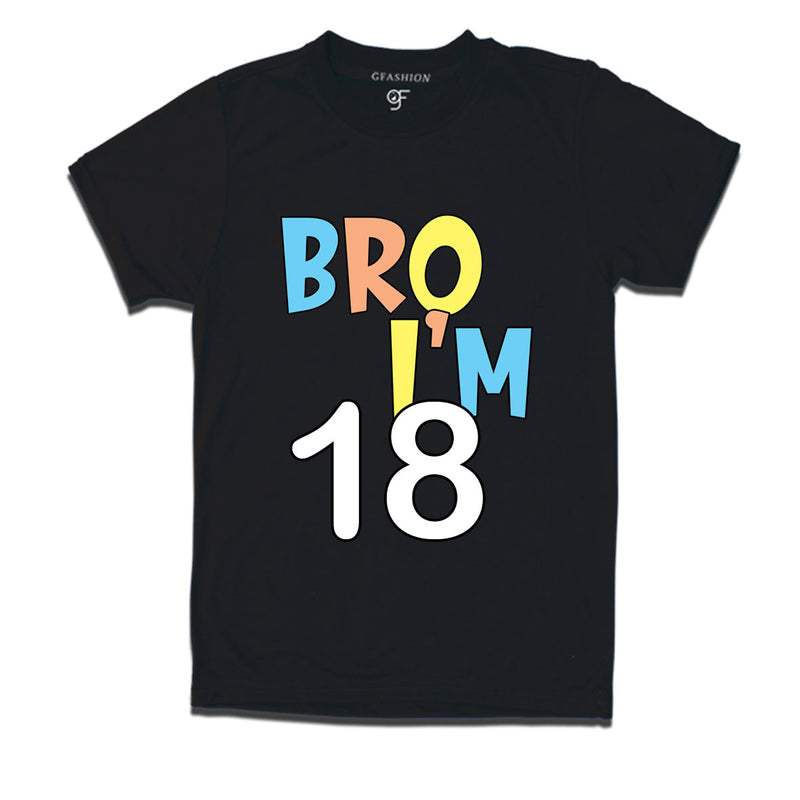 Bro I'm 18 trending birthday t shirts