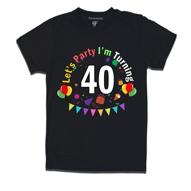 Let's party i'm turning 40 festive birthday t shirts