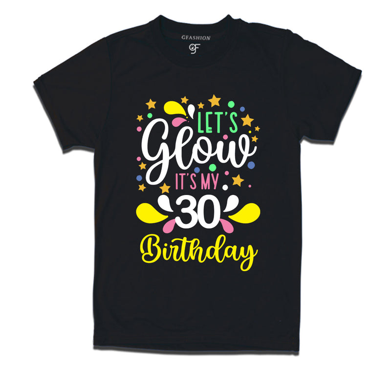 let's glow it's my 30th birthday t-shirts