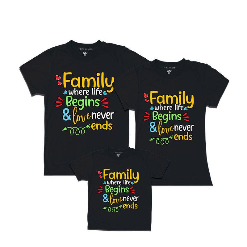 FAMILY WHERE LIFE BEGINS & LOVE NEVER ENDS MATCHING T SHIRTS